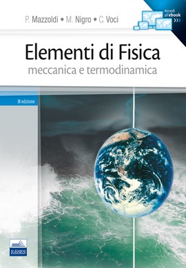 Elementi di Fisica Vol. 1 - Meccanica e ...